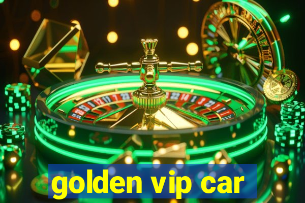 golden vip car