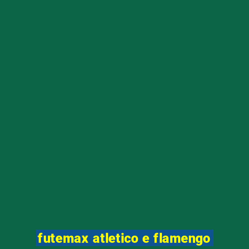 futemax atletico e flamengo