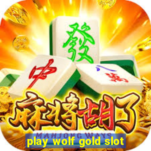 play wolf gold slot