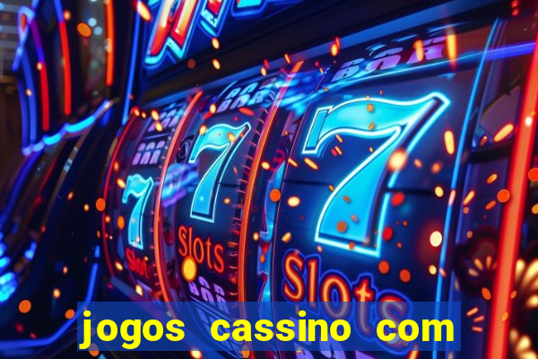 jogos cassino com bonus de cadastro