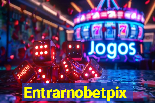 Entrarnobetpix