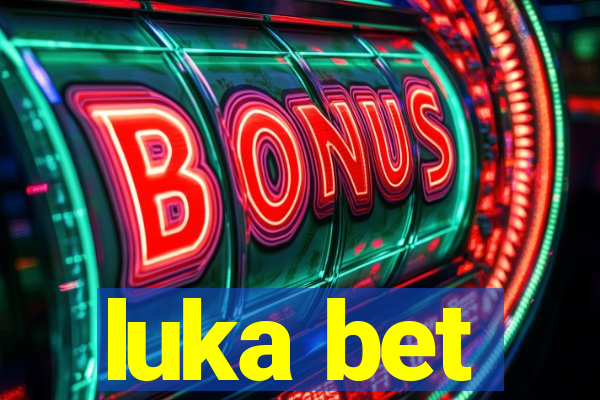 luka bet