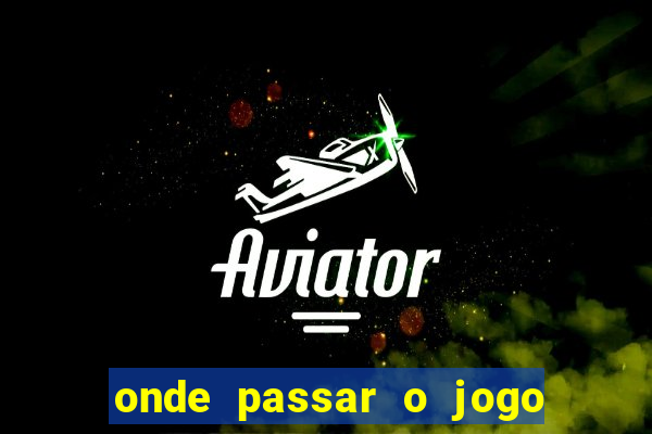 onde passar o jogo do brasil hoje