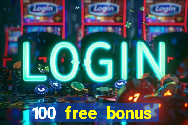 100 free bonus casino no deposit