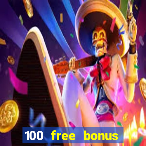 100 free bonus casino no deposit