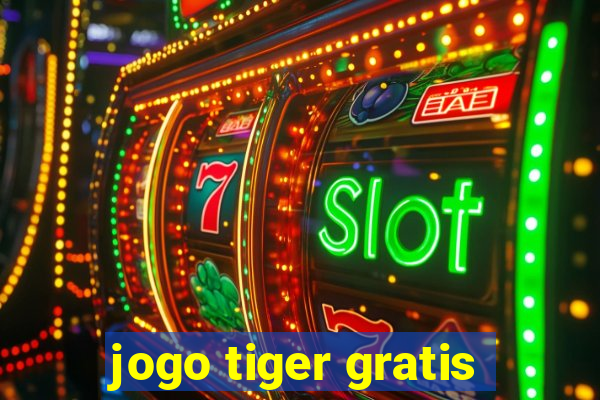 jogo tiger gratis