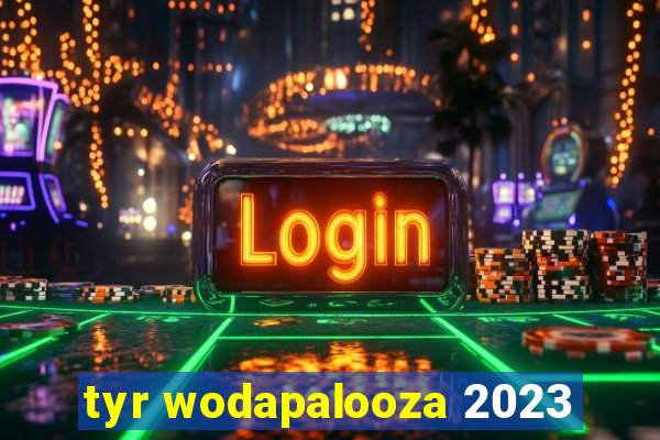 tyr wodapalooza 2023