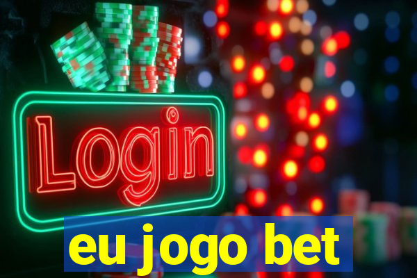 eu jogo bet