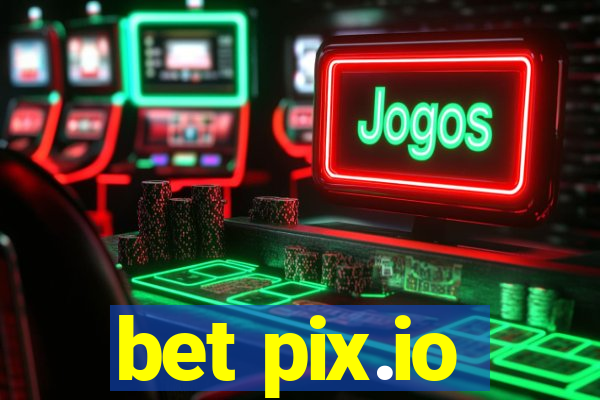 bet pix.io