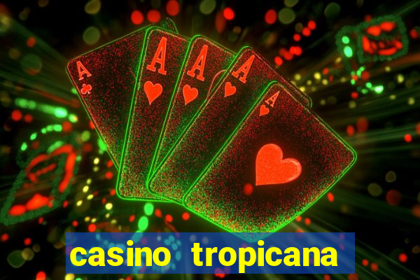 casino tropicana las vegas