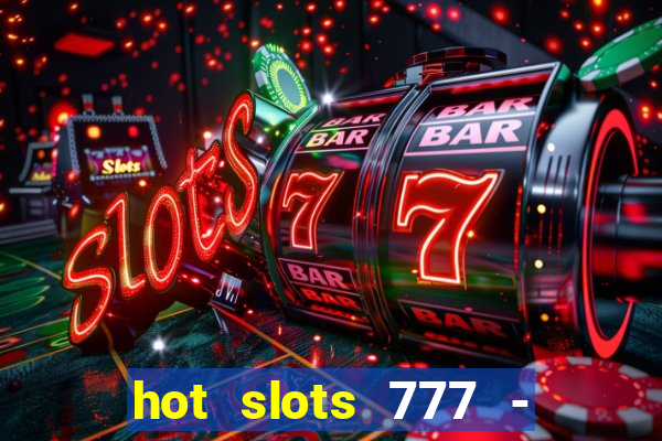 hot slots 777 - slot machines