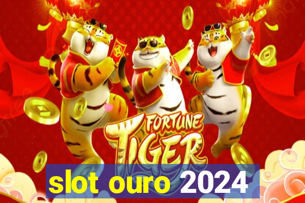 slot ouro 2024