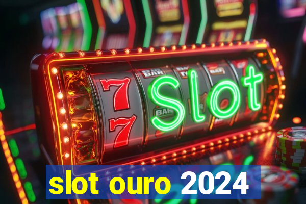 slot ouro 2024