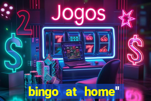 bingo at home'' app winning numbers