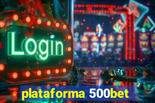 plataforma 500bet