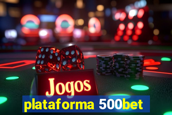 plataforma 500bet