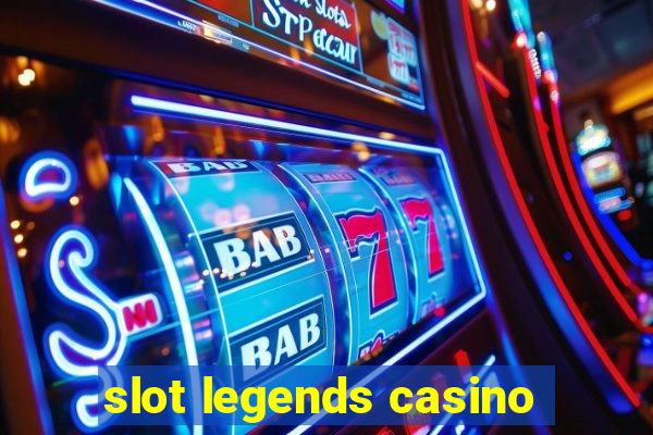 slot legends casino