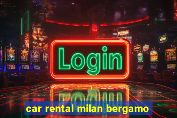 car rental milan bergamo