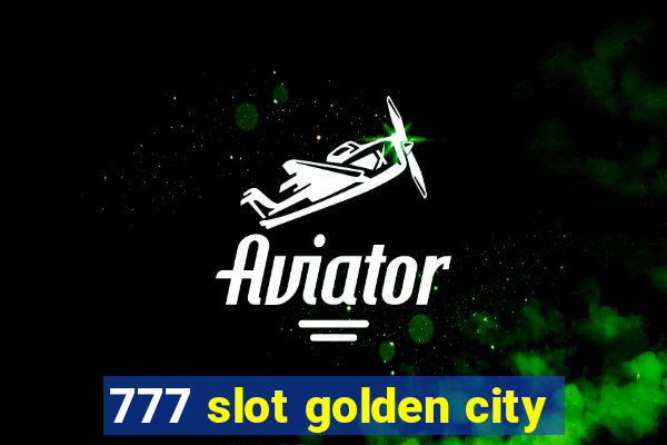 777 slot golden city