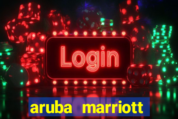 aruba marriott resort and stellaris casino