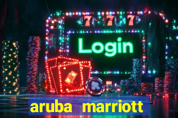 aruba marriott resort and stellaris casino