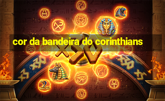 cor da bandeira do corinthians