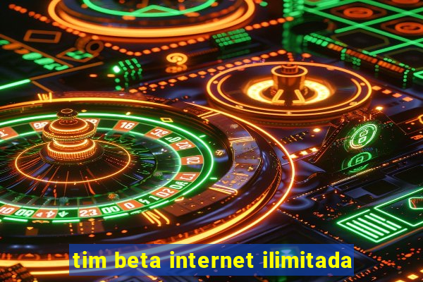 tim beta internet ilimitada