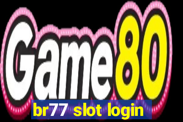 br77 slot login