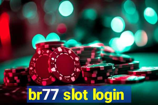 br77 slot login