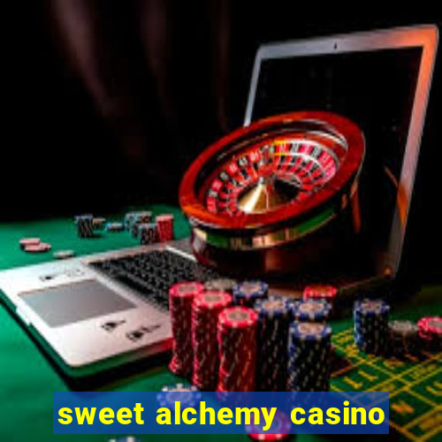 sweet alchemy casino