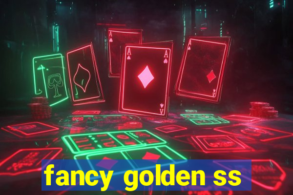 fancy golden ss