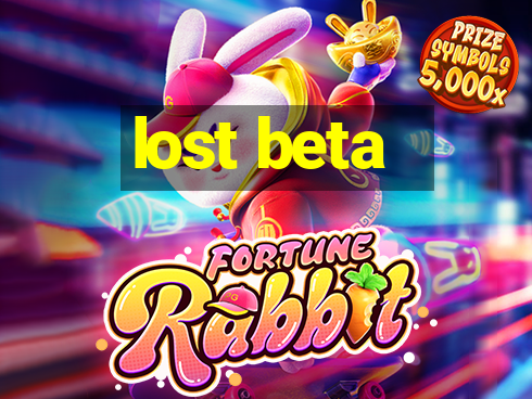 lost beta