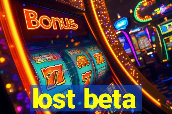 lost beta