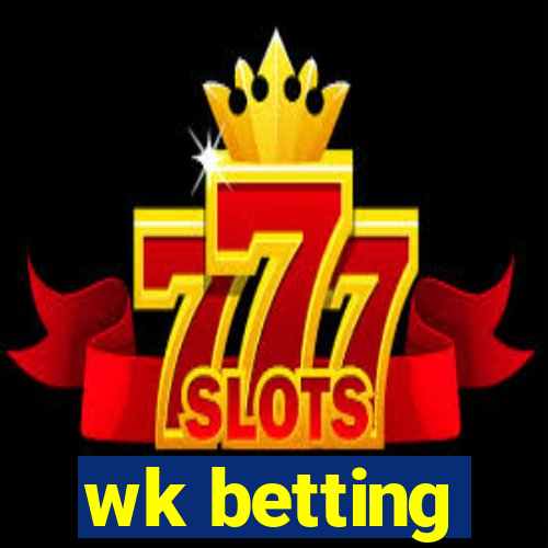 wk betting