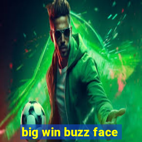 big win buzz face