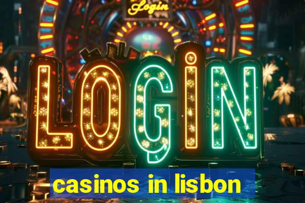 casinos in lisbon