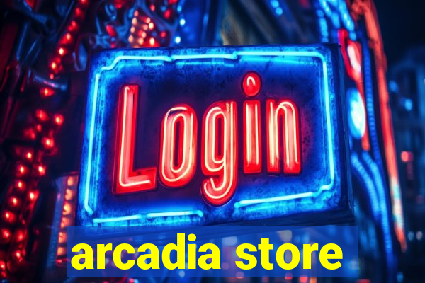 arcadia store