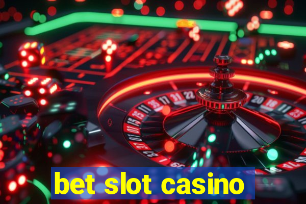 bet slot casino