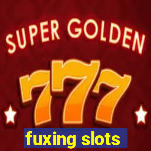 fuxing slots