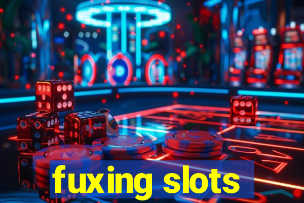 fuxing slots