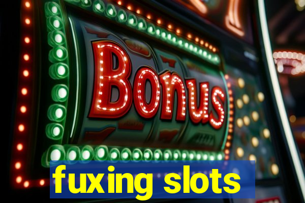 fuxing slots