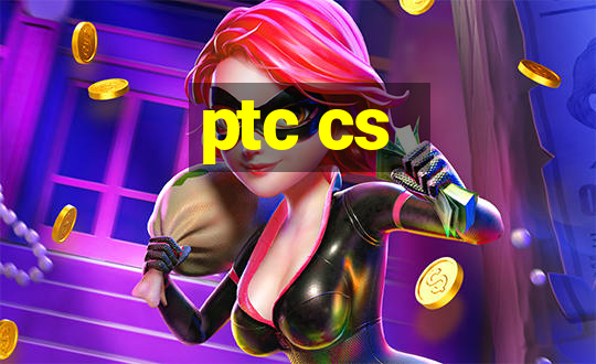 ptc cs