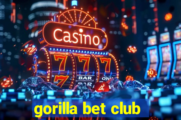 gorilla bet club