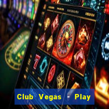 Club Vegas - Play online slots