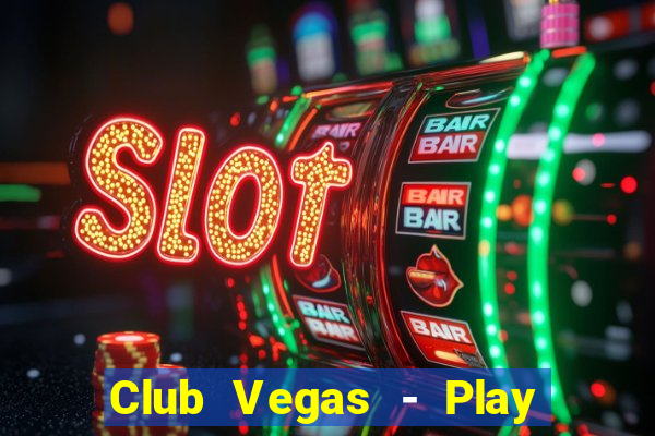 Club Vegas - Play online slots