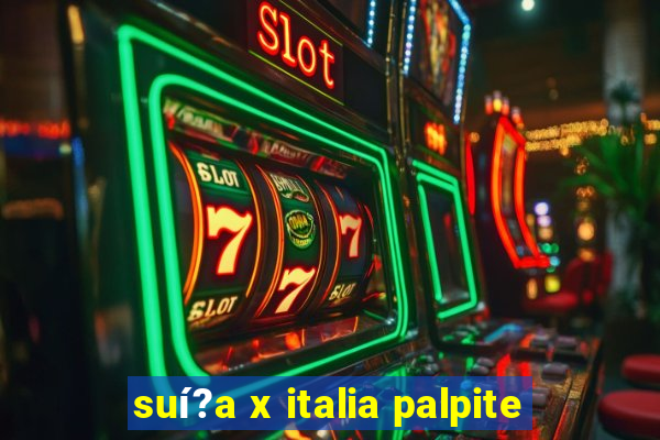 suí?a x italia palpite