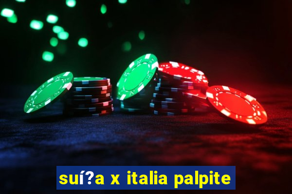 suí?a x italia palpite