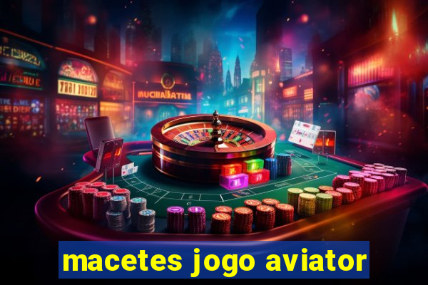 macetes jogo aviator