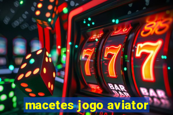 macetes jogo aviator