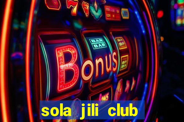 sola jili club casino slots